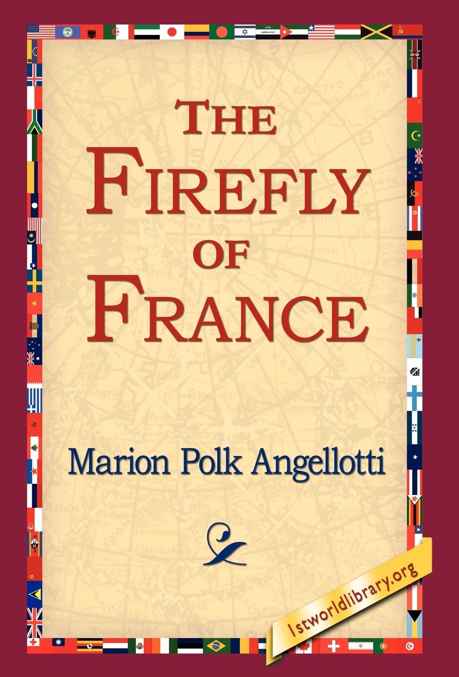 The Firefly of France - Angellotti, Marion Polk