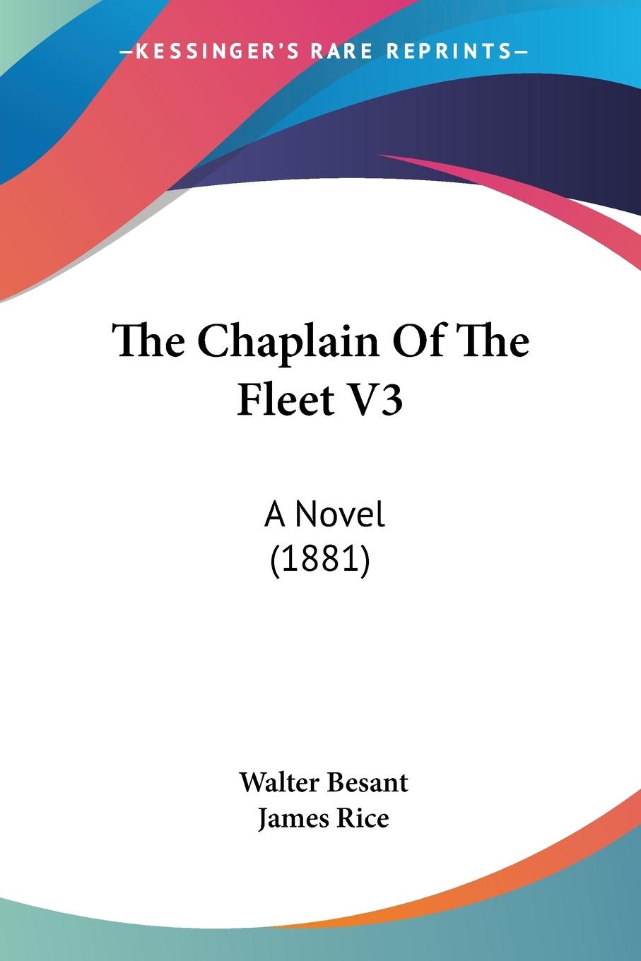 The Chaplain Of The Fleet V3 - Besant, Walter Rice, James