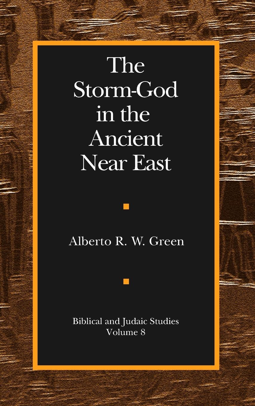 Green, A: The Storm-God in the Ancient Near East - Green, Alberto R. W.