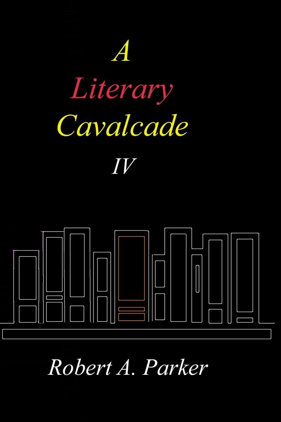 A Literary Cavalcade-IV - Parker, Robert A.