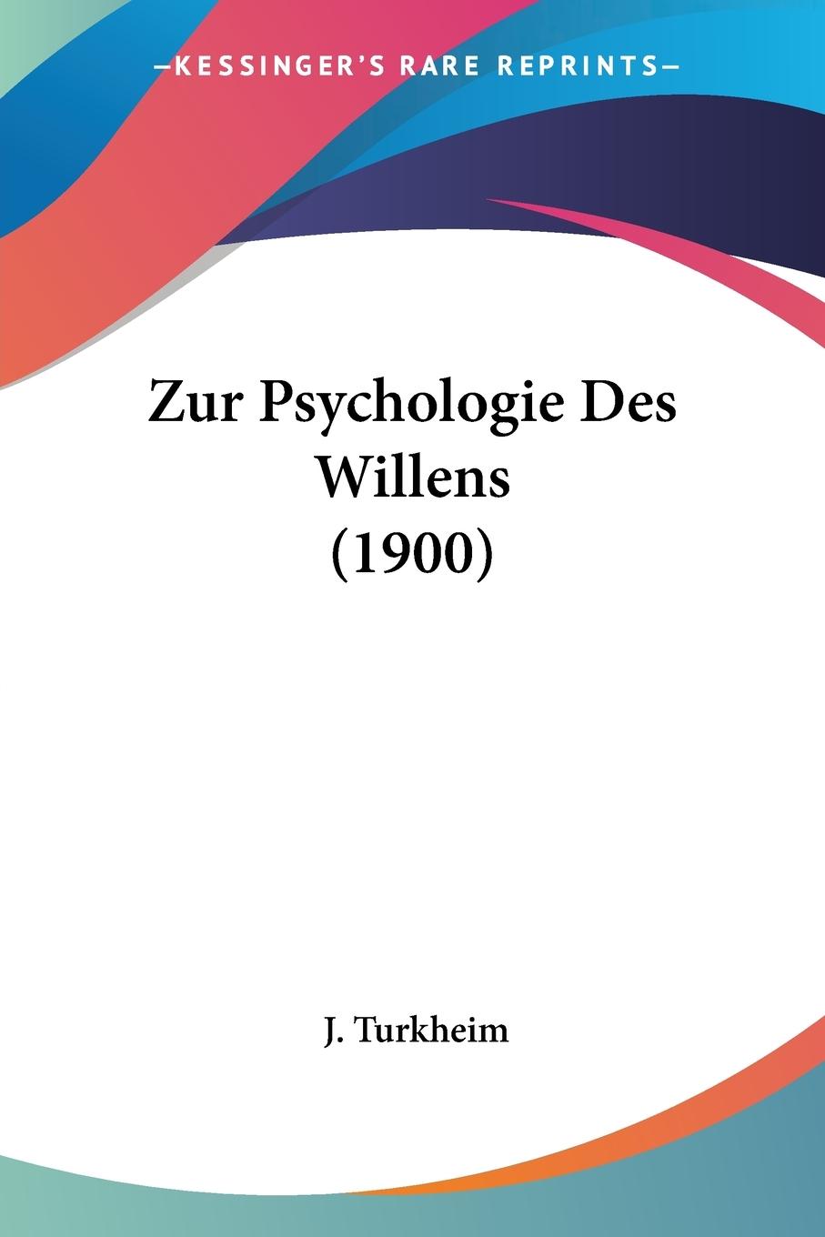 Zur Psychologie Des Willens (1900) - Turkheim, J.