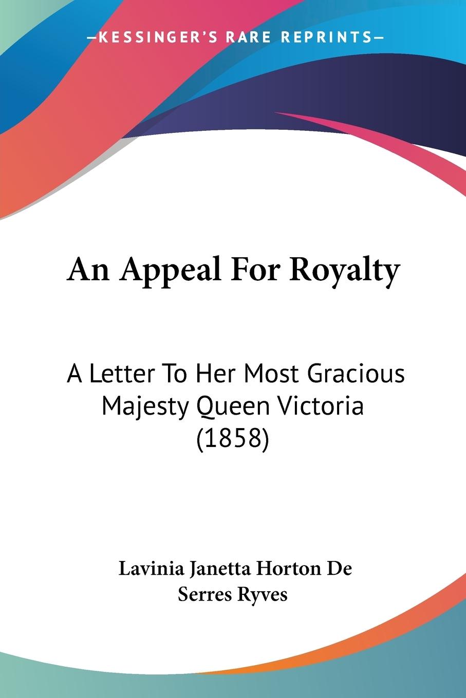 An Appeal For Royalty - Ryves, Lavinia Janetta Horton De Serres