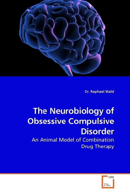The Neurobiology of Obsessive Compulsive Disorder - Wald, Raphael