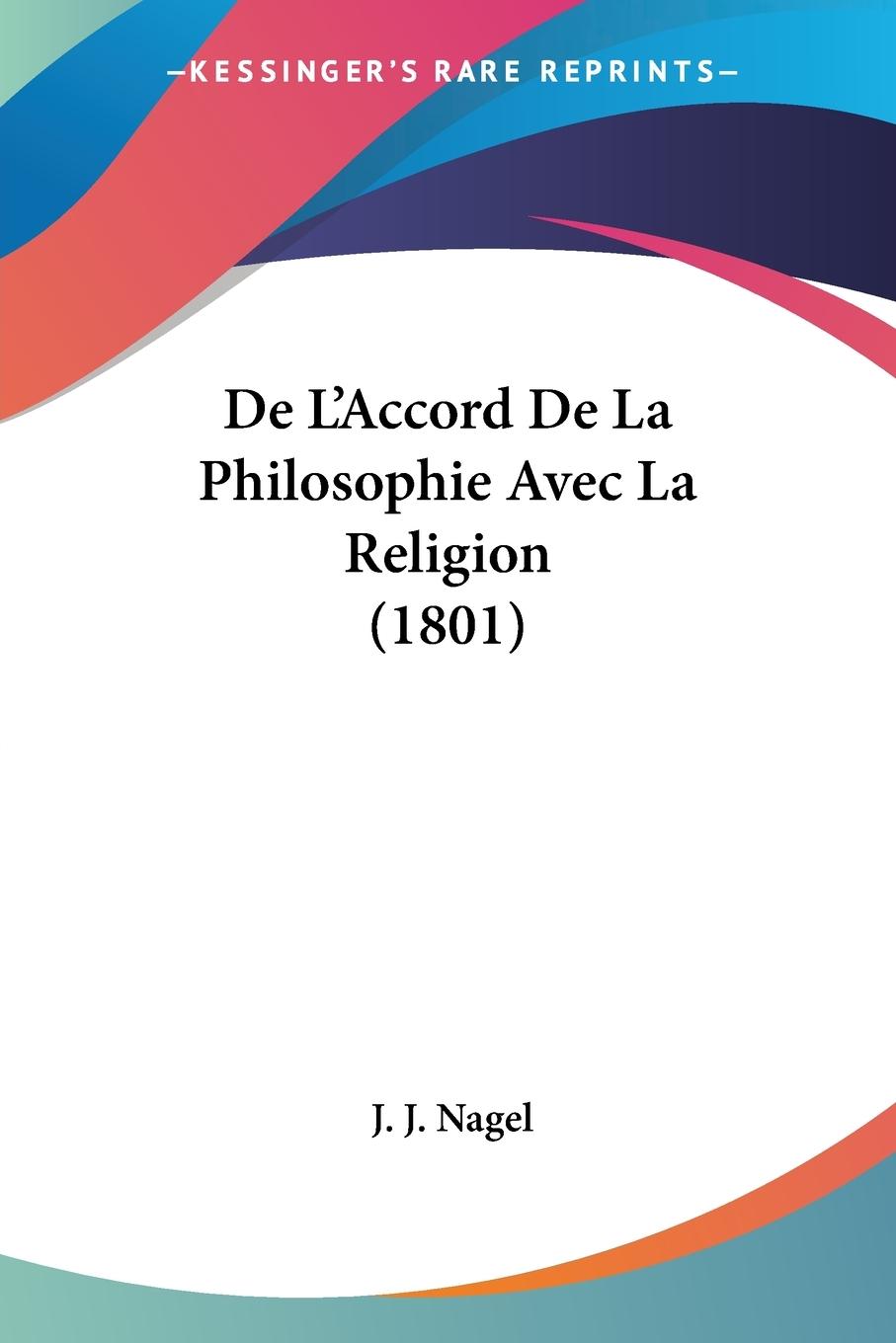 De L Accord De La Philosophie Avec La Religion (1801) - Nagel, J. J.