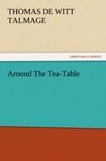 Around The Tea-Table - Talmage, Thomas De Witt