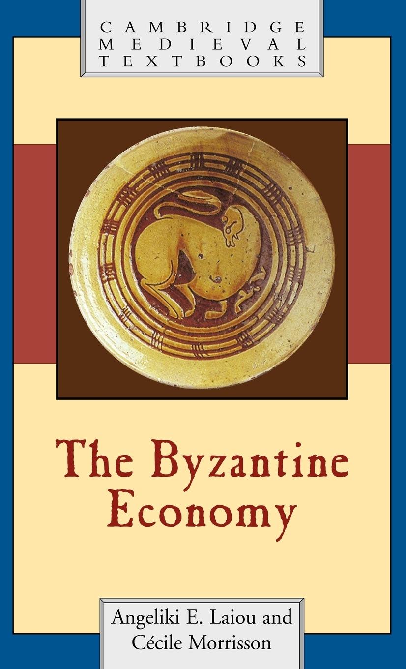 The Byzantine Economy - Laiou, Angeliki E. Morrisson, Cecile