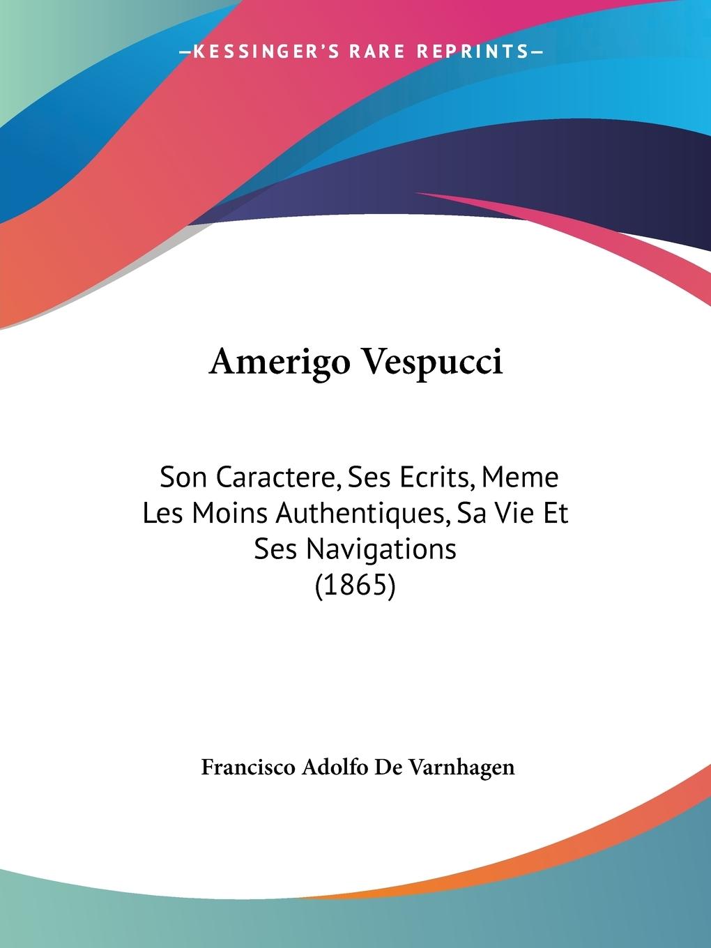 Amerigo Vespucci - De Varnhagen, Francisco Adolfo
