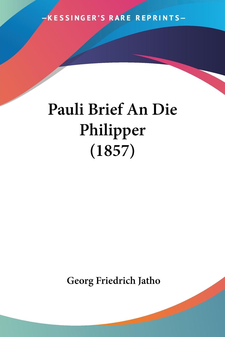 Pauli Brief An Die Philipper (1857) - Jatho, Georg Friedrich