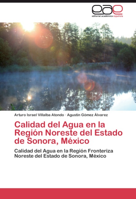 Calidad del Agua en la Región Noreste del Estado de Sonora, México - Villalba Atondo, Arturo Israel Gómez Álvarez, Agustín
