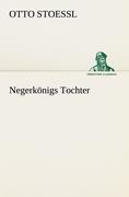 Negerkoenigs Tochter - Stoessl, Otto