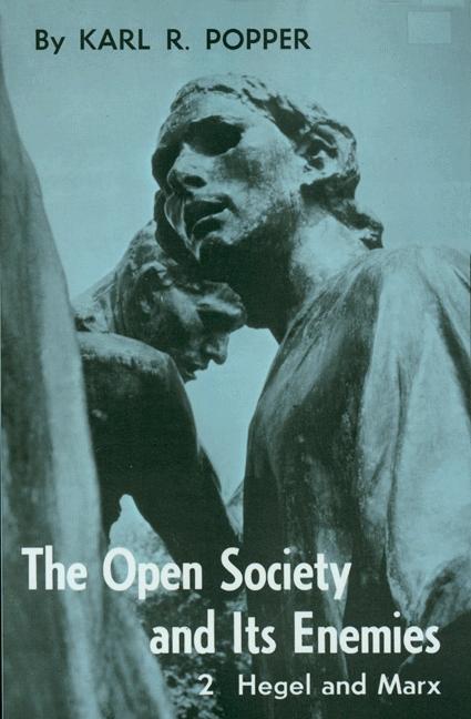 Open Society and Its Enemies, Volume 2: The High Tide of Prophecy: Hegel, Marx, and the Aftermath - Popper, Karl R.