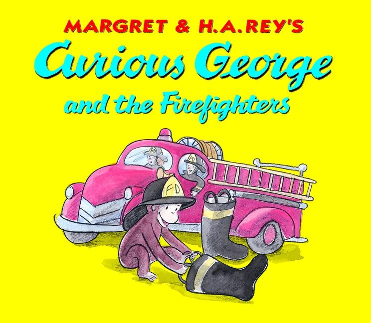 Curious George and the Firefighters - Rey, H. A. Hines, Anna Grossnickle