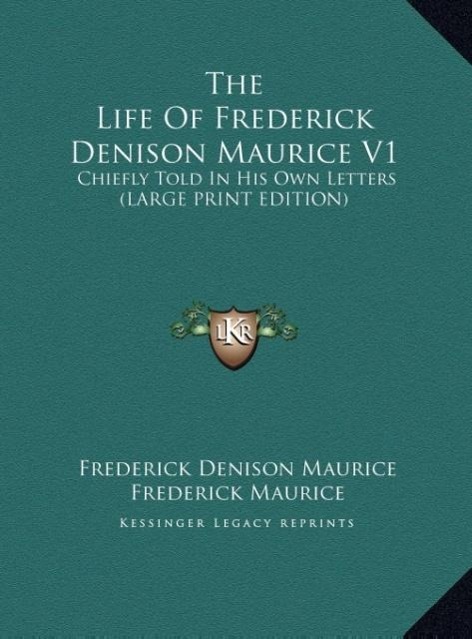 The Life Of Frederick Denison Maurice V1 - Maurice, Frederick Denison
