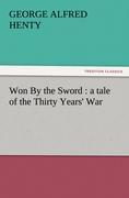 Won By the Sword : a tale of the Thirty Years  War - Henty, George Alfred