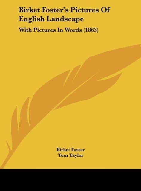 Birket Foster s Pictures Of English Landscape - Taylor, Tom