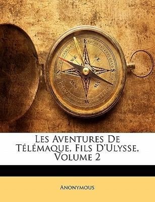 Les Aventures De Télémaque, Fils D ulysse, Volume 2 - Anonymous