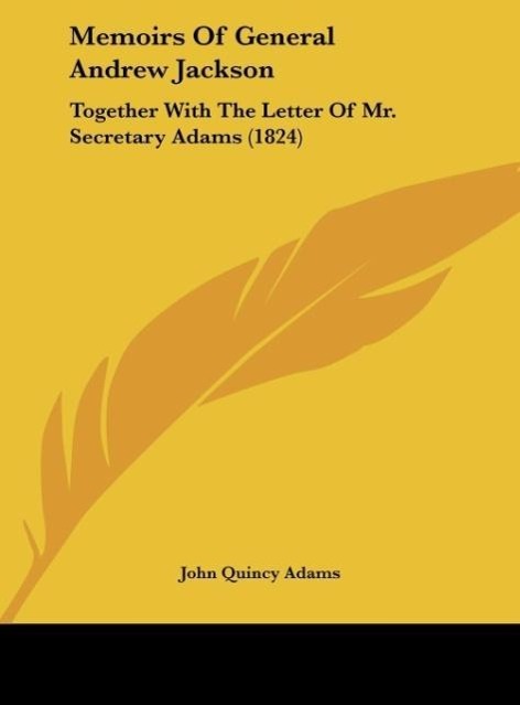 Memoirs Of General Andrew Jackson - Adams, John Quincy