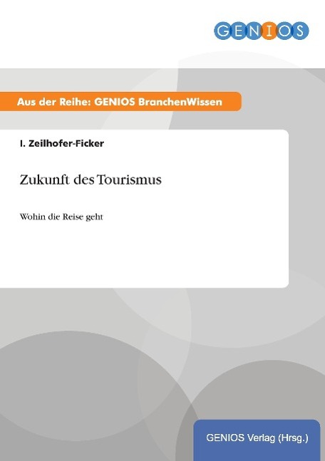 Zukunft des Tourismus - Zeilhofer-Ficker, I.