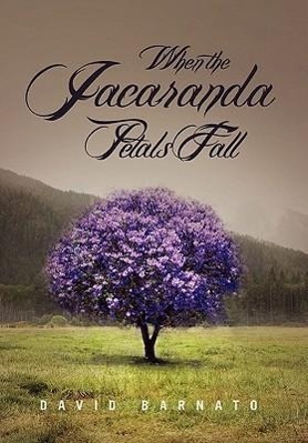 When the Jacaranda Petals Fall - Barnato, David