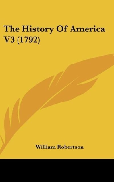 The History Of America V3 (1792) - Robertson, William