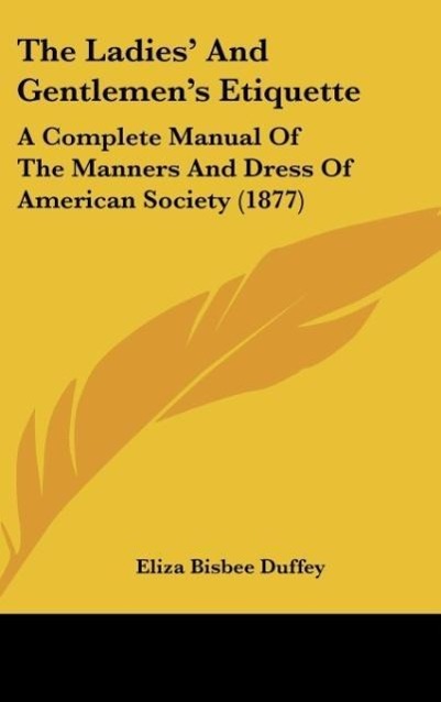 The Ladies  And Gentlemen s Etiquette - Duffey, Eliza Bisbee
