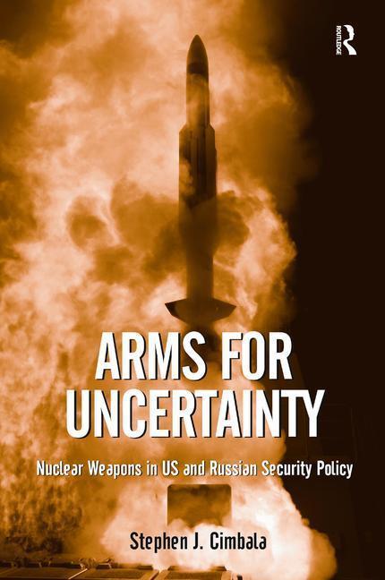Cimbala, S: Arms for Uncertainty - Cimbala, Stephen J.