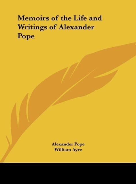Memoirs of the Life and Writings of Alexander Pope - Pope, Alexander