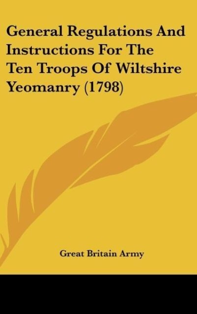 General Regulations And Instructions For The Ten Troops Of Wiltshire Yeomanry (1798) - Great Britain Army