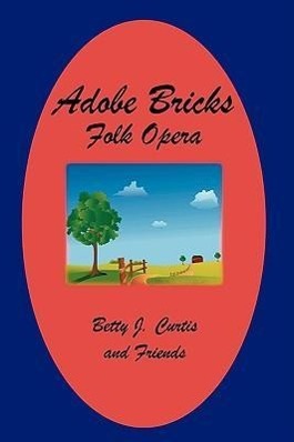 Adobe Bricks Folk Opera - Curtis, Betty J.