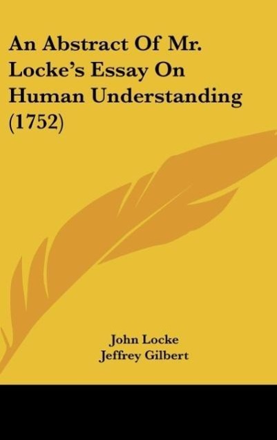 An Abstract Of Mr. Locke s Essay On Human Understanding (1752) - Locke, John