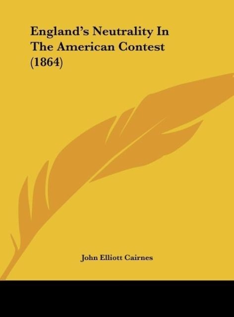 England s Neutrality In The American Contest (1864) - Cairnes, John Elliott