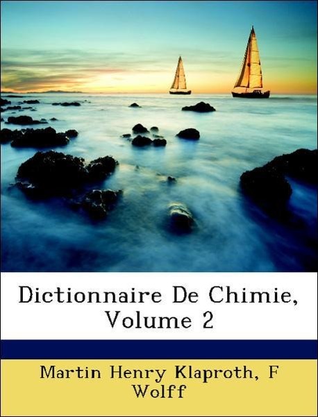 Dictionnaire De Chimie, Volume 2 - Klaproth, Martin Henry Wolff, F