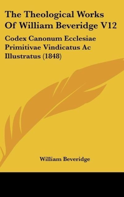 The Theological Works Of William Beveridge V12 - Beveridge, William