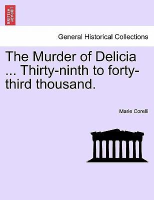 Corelli, M: Murder of Delicia ... Thirty-ninth to forty-thir - Corelli, Marie