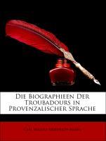 Die Biographieen Der Troubadours in Provenzalischer Sprache - Mahn, Carl August Friedrich