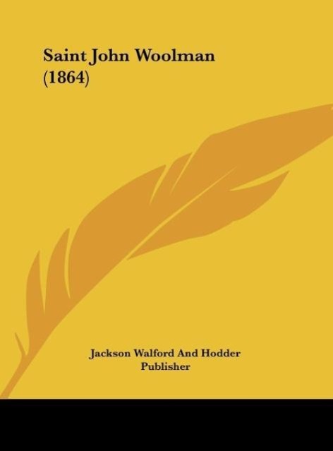 Saint John Woolman (1864) - Jackson Walford And Hodder Publisher