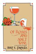 Of Roses and Spilt Wine - Pringle, Burt E.