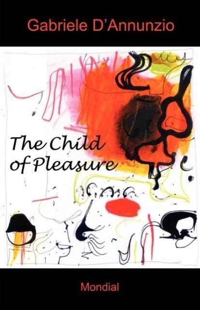 The Child of Pleasure - D Annunzio, Gabriele