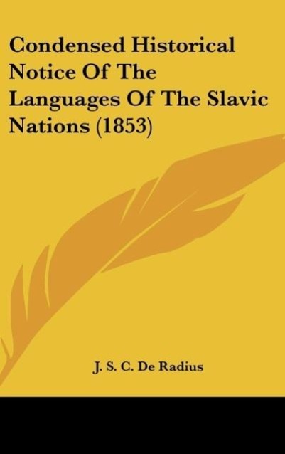 Condensed Historical Notice Of The Languages Of The Slavic Nations (1853) - de Radius, J. S. C.