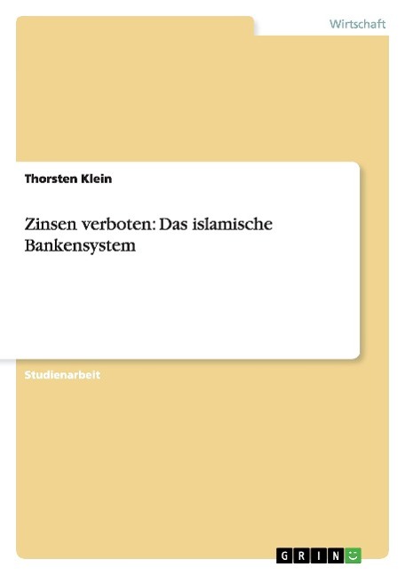 Zinsen verboten: Das islamische Bankensystem - Klein, Thorsten