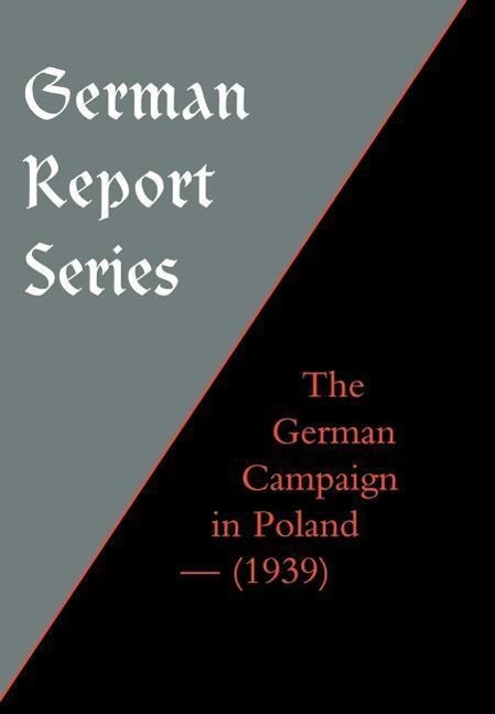 German Report Series: The German Campaign in Poland (1939) - Major Robert M. Kennedy