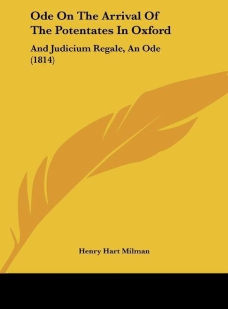 Ode On The Arrival Of The Potentates In Oxford - Milman, Henry Hart