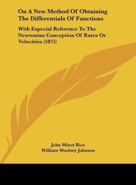 On A New Method Of Obtaining The Differentials Of Functions - Rice, John Minot Johnson, William Woolsey