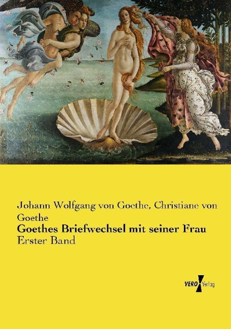 Goethes Briefwechsel mit seiner Frau - Goethe, Johann Wolfgang von Goethe, Christiane von