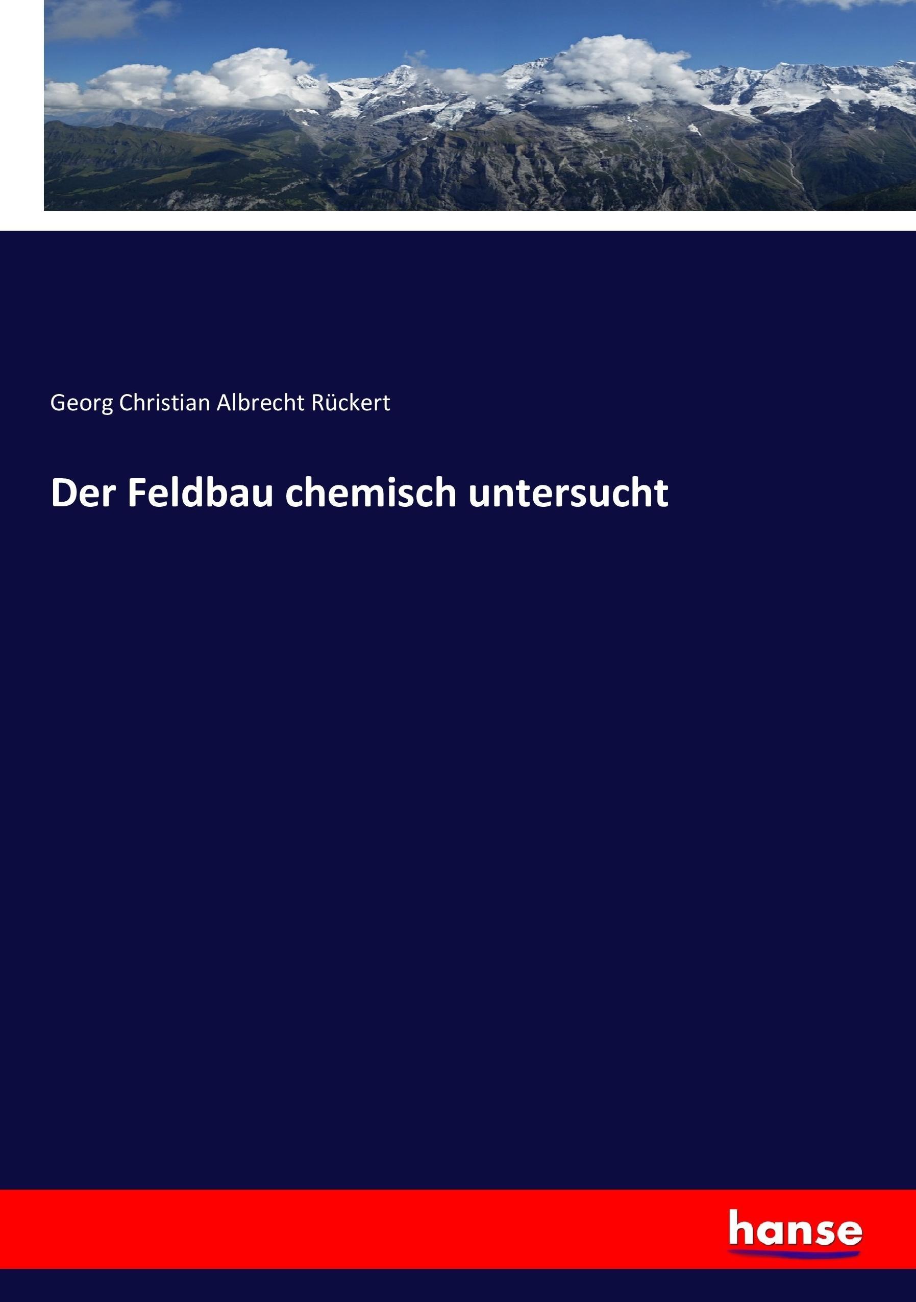 Der Feldbau chemisch untersucht - Rueckert, Georg Christian Albrecht