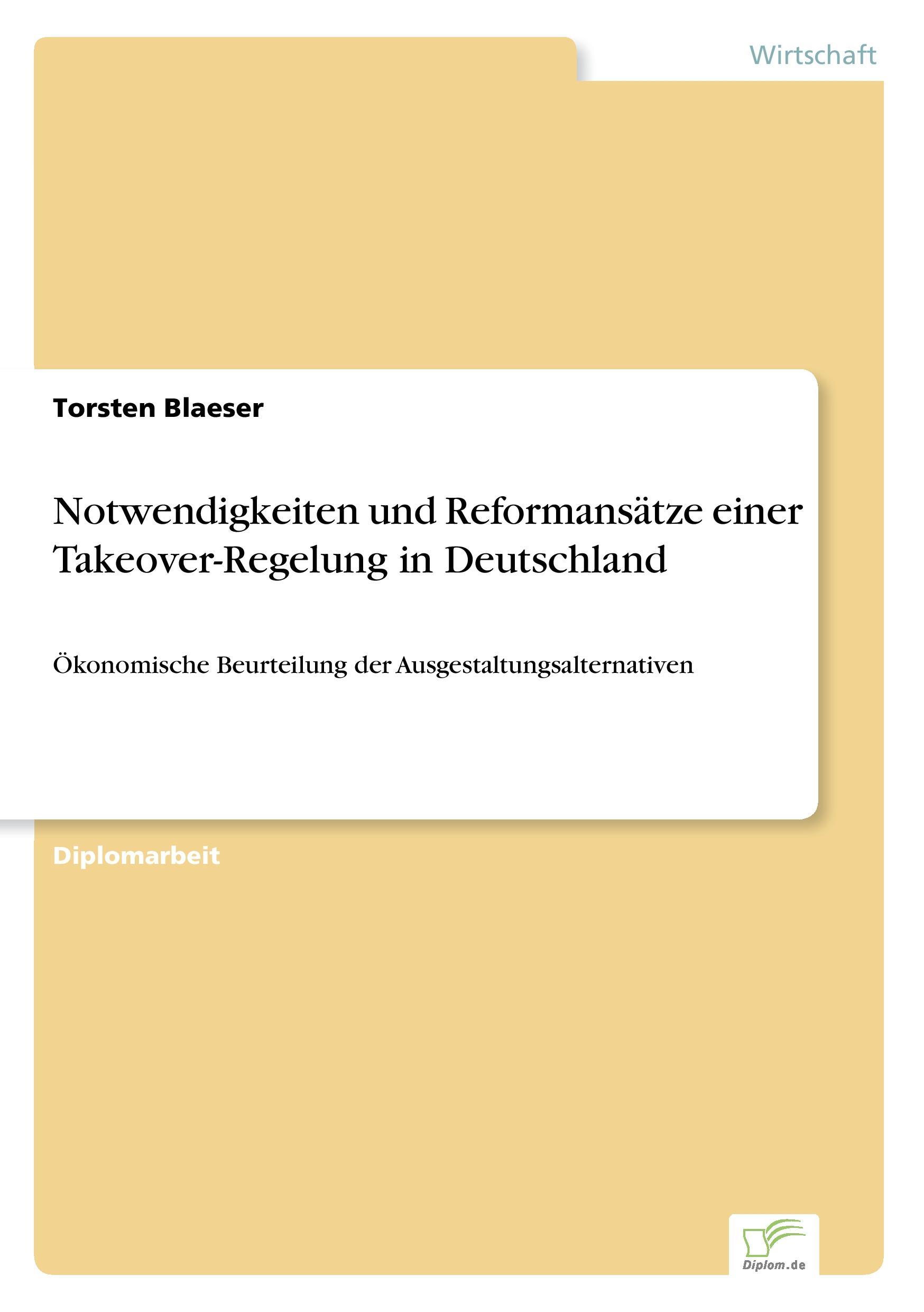 Notwendigkeiten und Reformansaetze einer Takeover-Regelung in Deutschland - Blaeser, Torsten