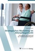 Strategisches Marketing im Altenpflegemarkt - Quaranta, Juliane
