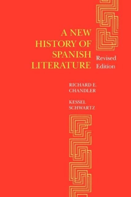 A New History of Spanish Literature - Chandler, Richard E. Schwartz, Kessel