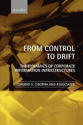 From Control to Drift: The Dynamics of Corporate Information Infrastructures - Ciborra, Claudio U. Braa, Kristin Cordella, Antonio