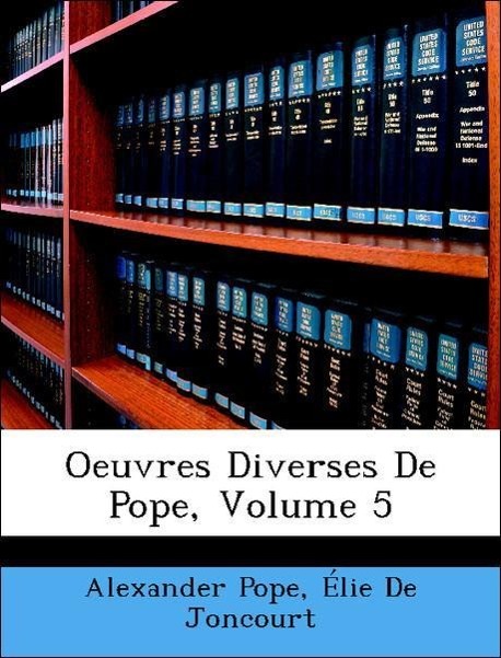 Oeuvres Diverses De Pope, Volume 5 - Pope, Alexander De Joncourt, Élie